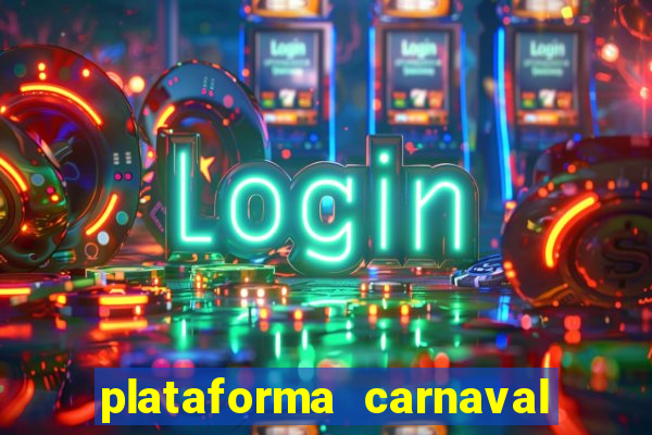 plataforma carnaval 777 bet